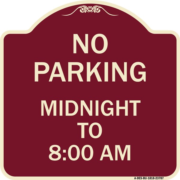 Signmission No Parking Midnight to 8:00 Am Heavy-Gauge Aluminum Architectural Sign, 18" x 18", BU-1818-23707 A-DES-BU-1818-23707 - main